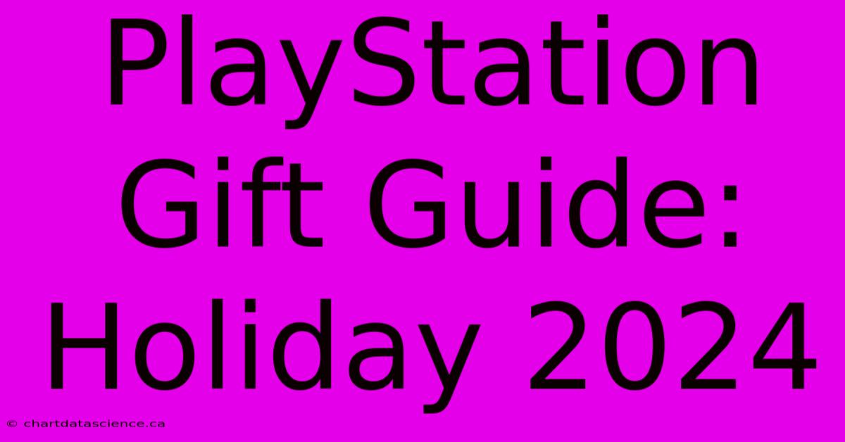 PlayStation Gift Guide: Holiday 2024