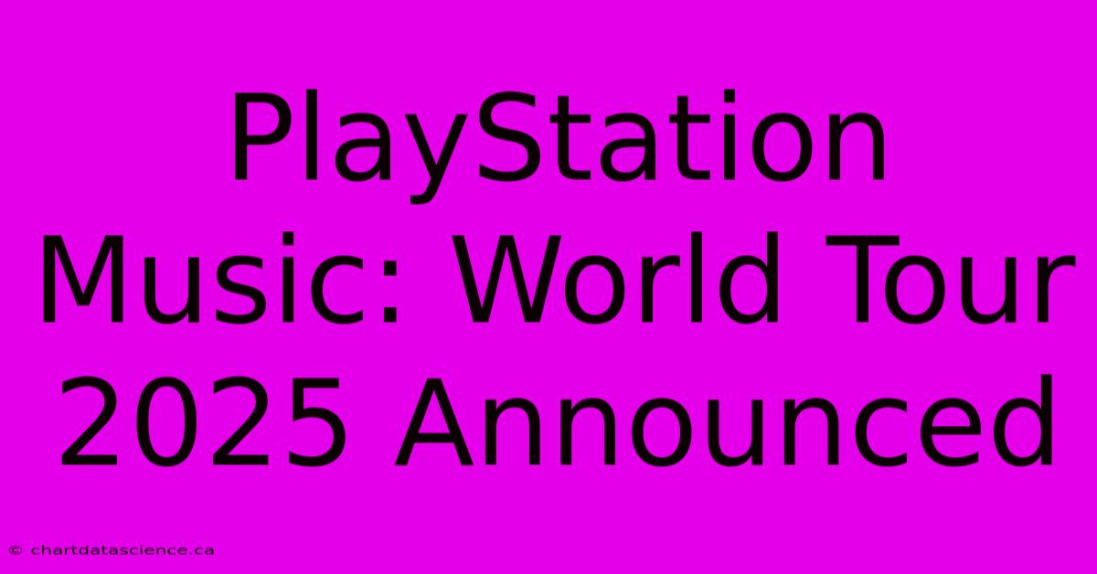 PlayStation Music: World Tour 2025 Announced