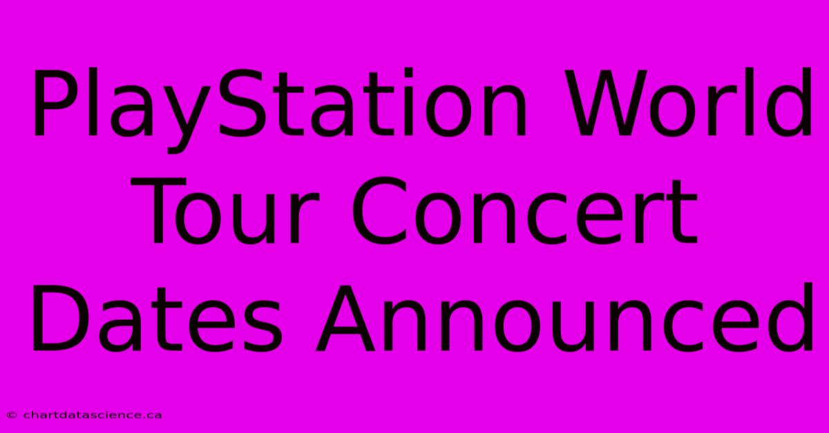 PlayStation World Tour Concert Dates Announced