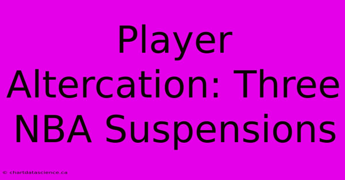 Player Altercation: Three NBA Suspensions