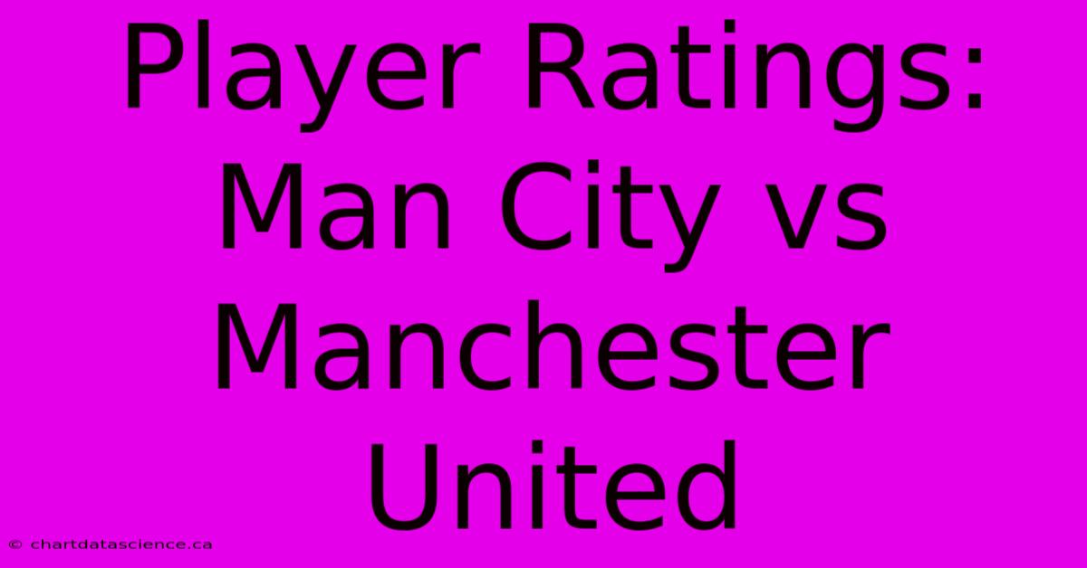 Player Ratings: Man City Vs Manchester United