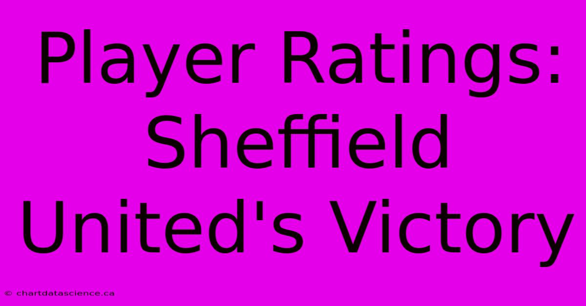 Player Ratings: Sheffield United's Victory 