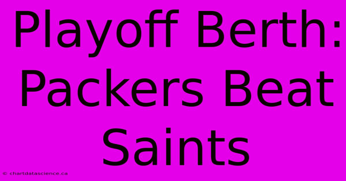 Playoff Berth: Packers Beat Saints