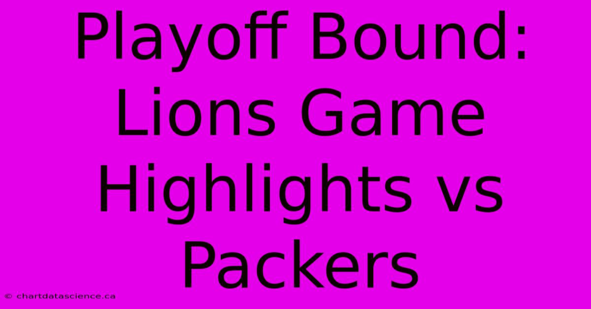 Playoff Bound: Lions Game Highlights Vs Packers