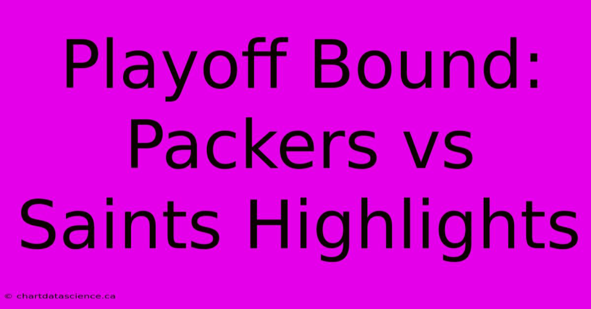 Playoff Bound: Packers Vs Saints Highlights