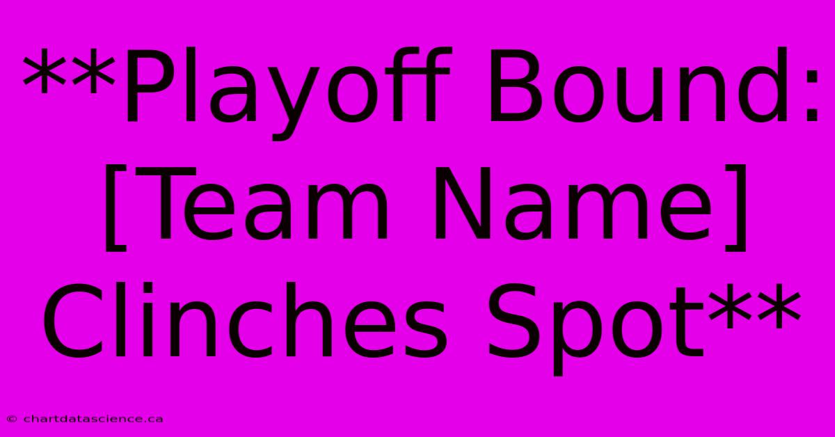 **Playoff Bound: [Team Name] Clinches Spot**