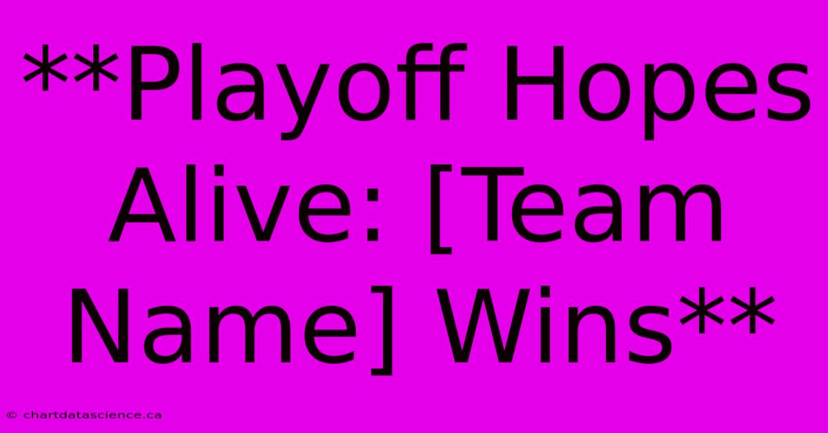 **Playoff Hopes Alive: [Team Name] Wins**