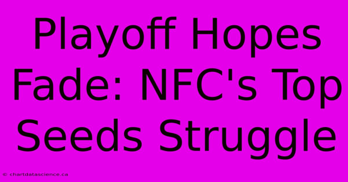 Playoff Hopes Fade: NFC's Top Seeds Struggle