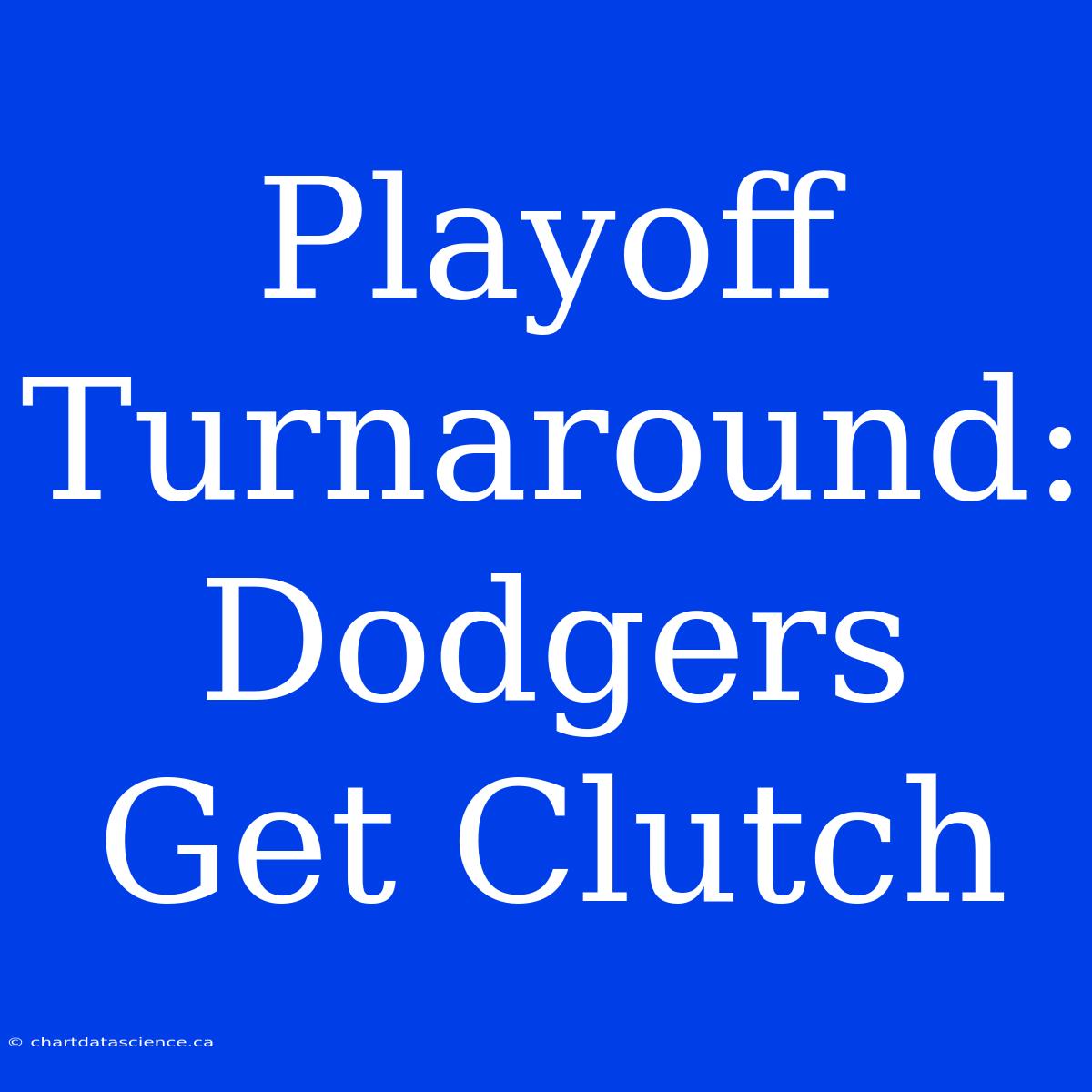 Playoff Turnaround: Dodgers Get Clutch