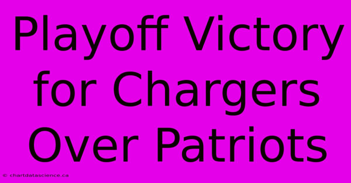 Playoff Victory For Chargers Over Patriots