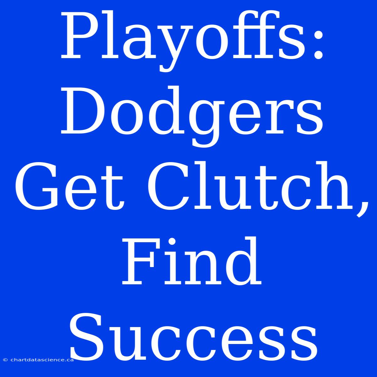 Playoffs: Dodgers Get Clutch, Find Success