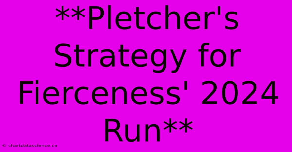 **Pletcher's Strategy For Fierceness' 2024 Run** 