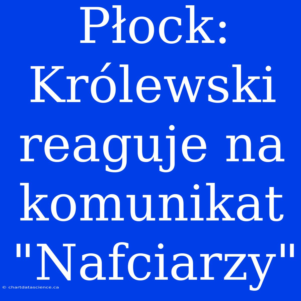 Płock: Królewski Reaguje Na Komunikat 