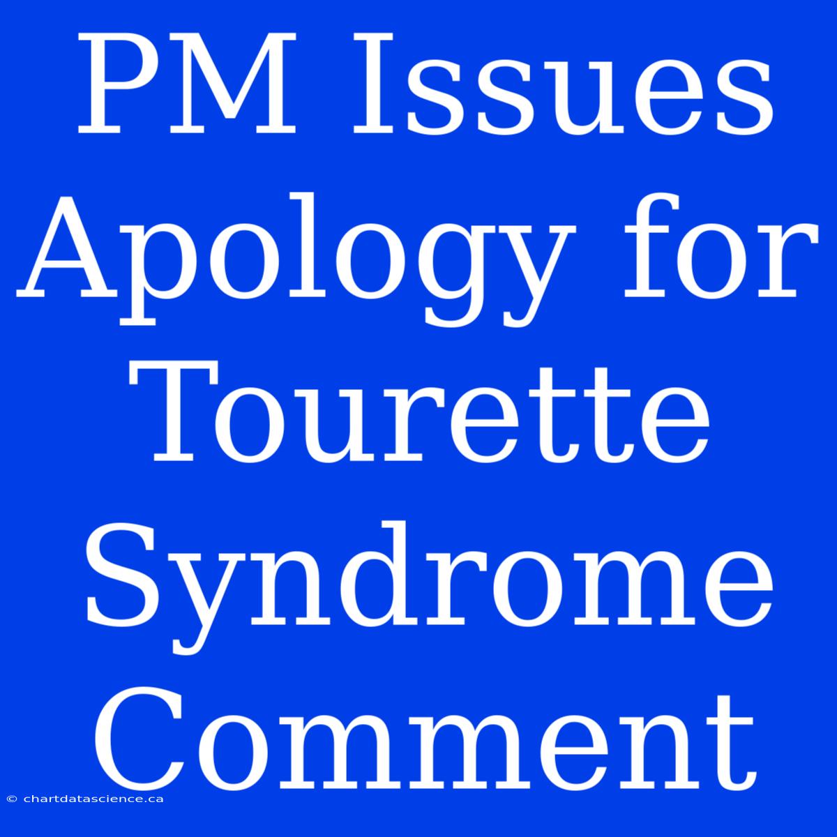 PM Issues Apology For Tourette Syndrome Comment