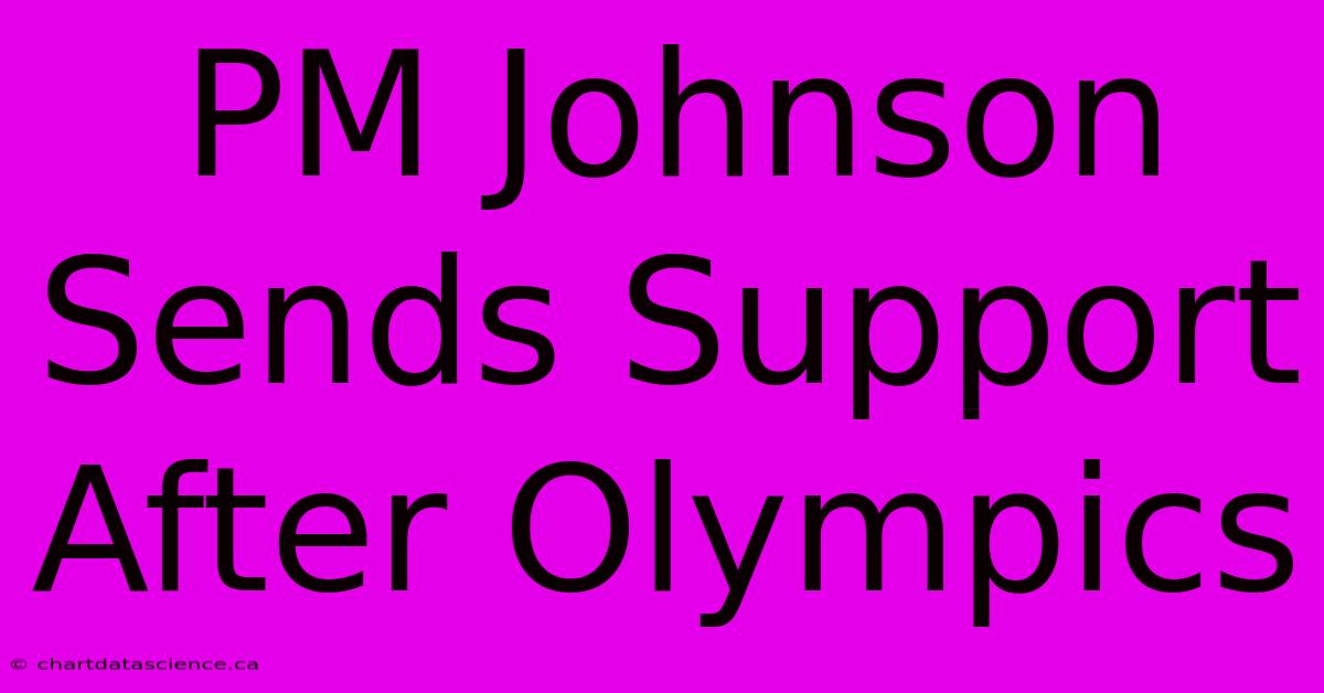 PM Johnson Sends Support After Olympics