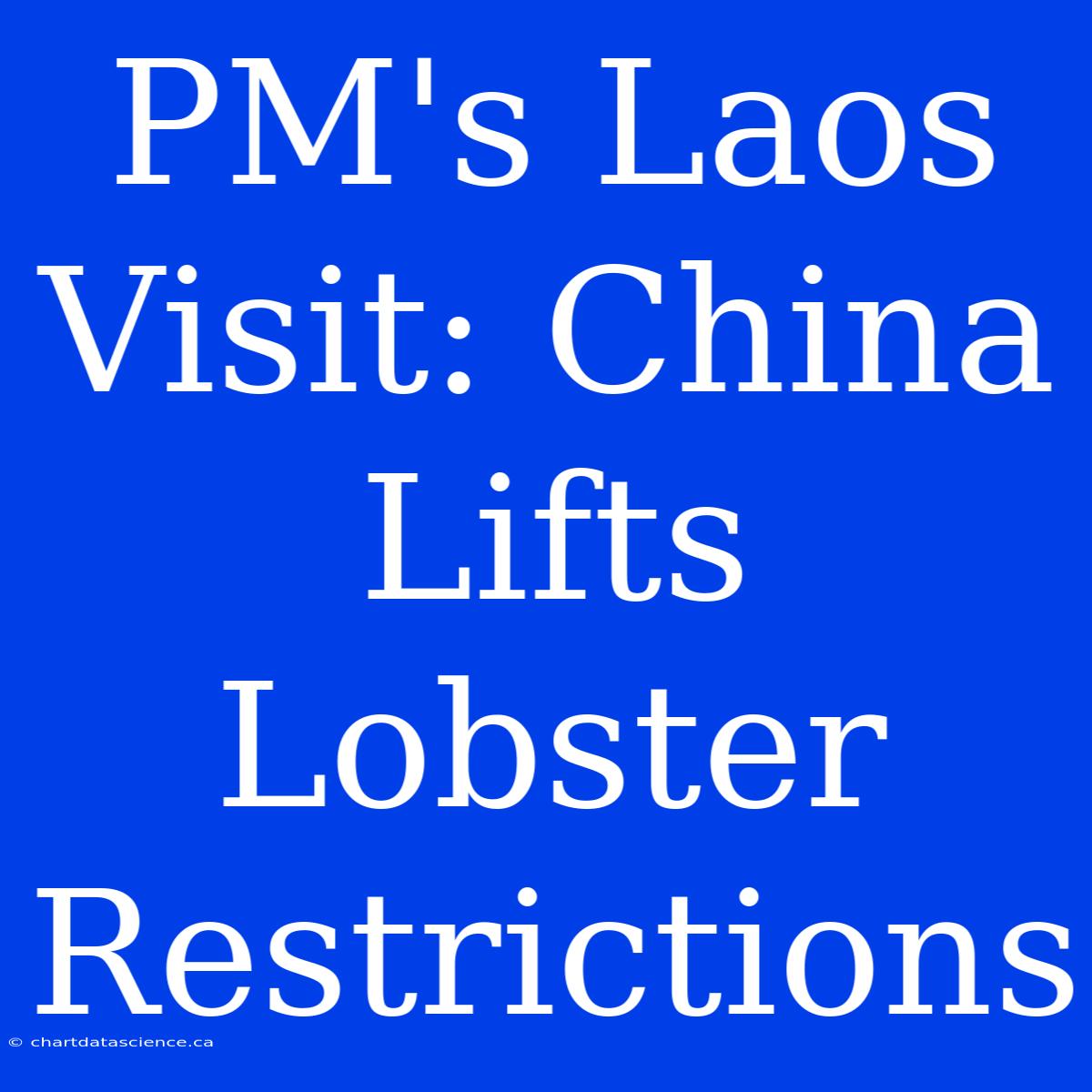 PM's Laos Visit: China Lifts Lobster Restrictions