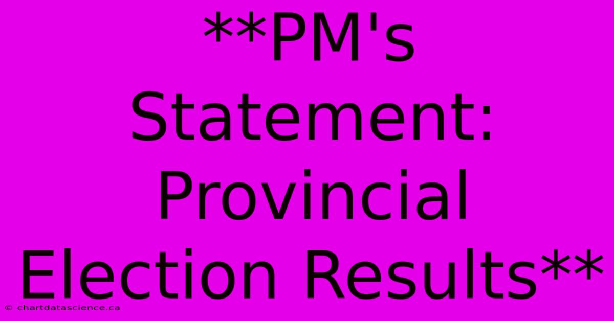 **PM's Statement: Provincial Election Results**