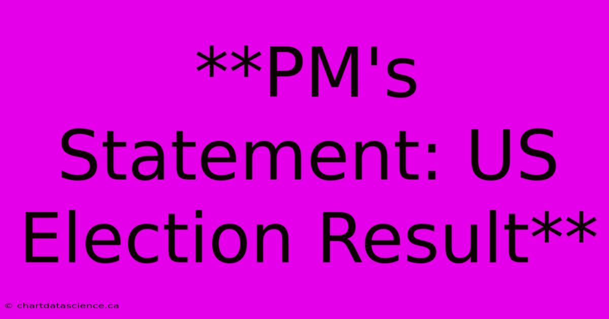 **PM's Statement: US Election Result**