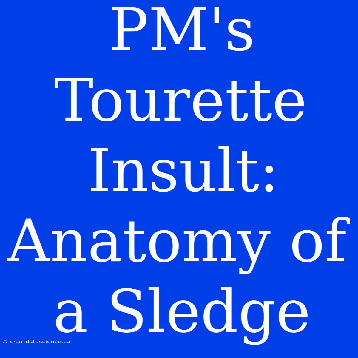 PM's Tourette Insult: Anatomy Of A Sledge