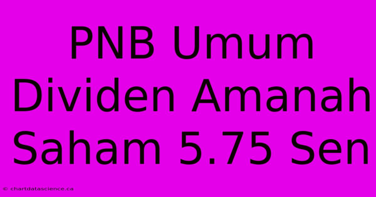 PNB Umum Dividen Amanah Saham 5.75 Sen