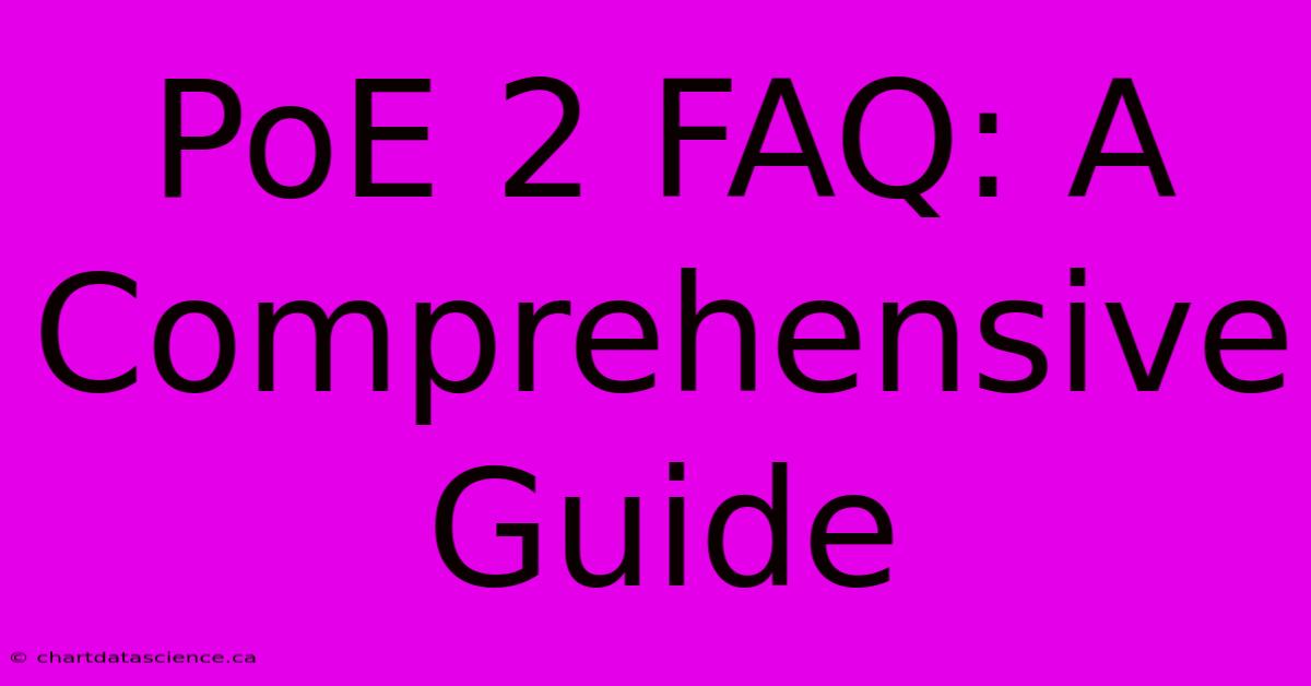 PoE 2 FAQ: A Comprehensive Guide