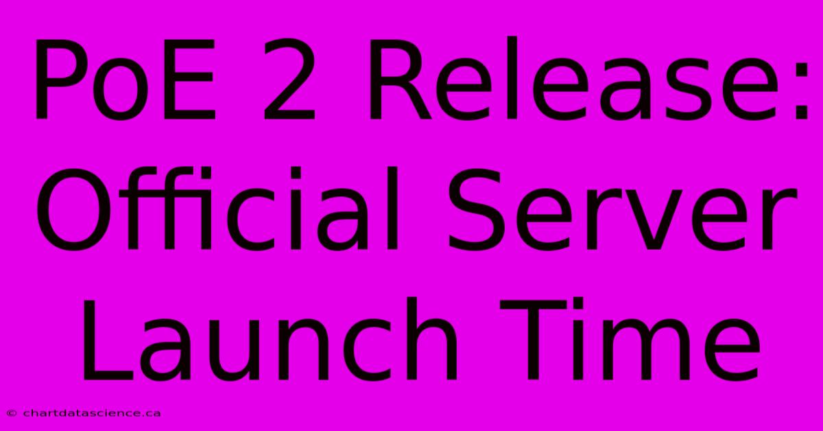 PoE 2 Release: Official Server Launch Time