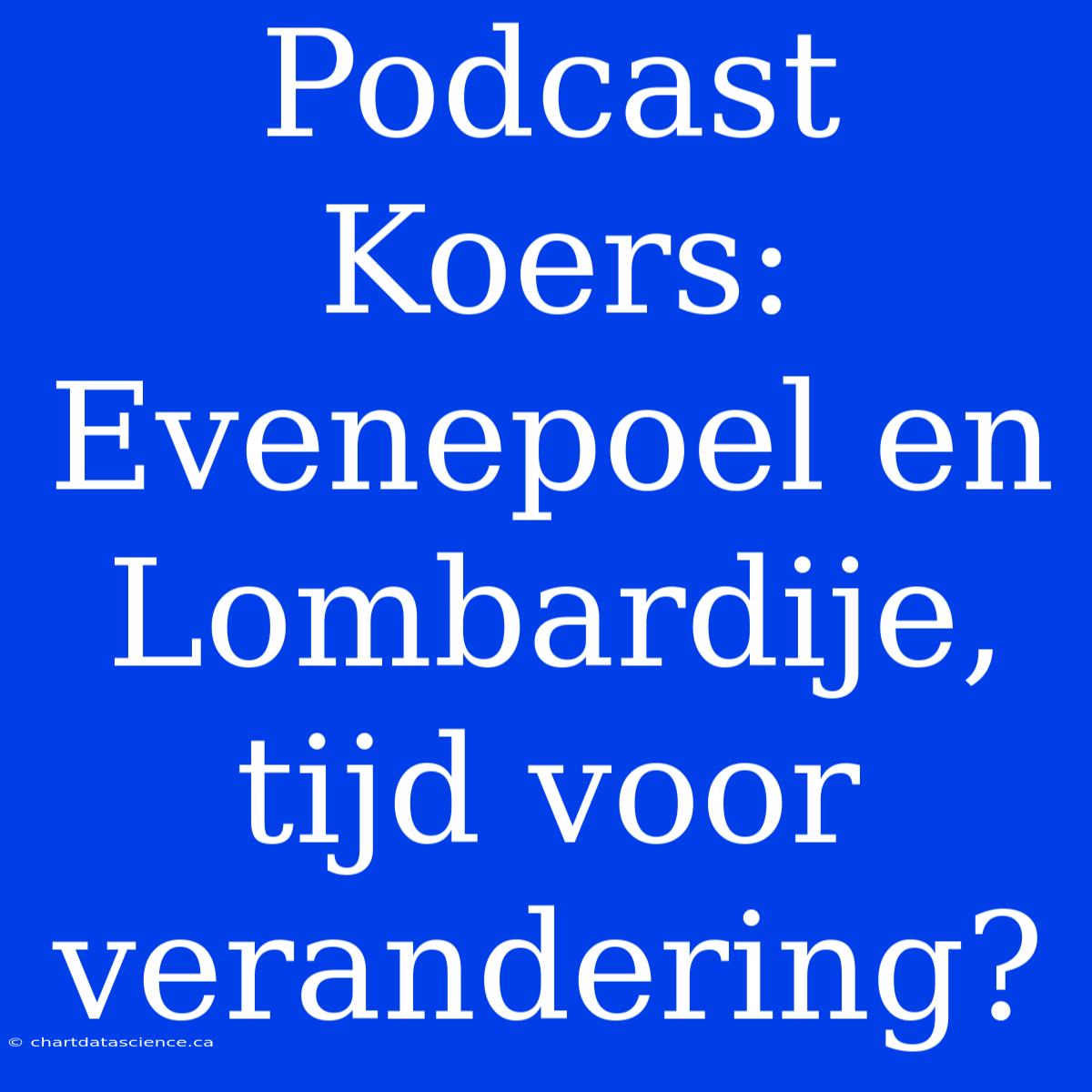 Podcast Koers: Evenepoel En Lombardije, Tijd Voor Verandering?