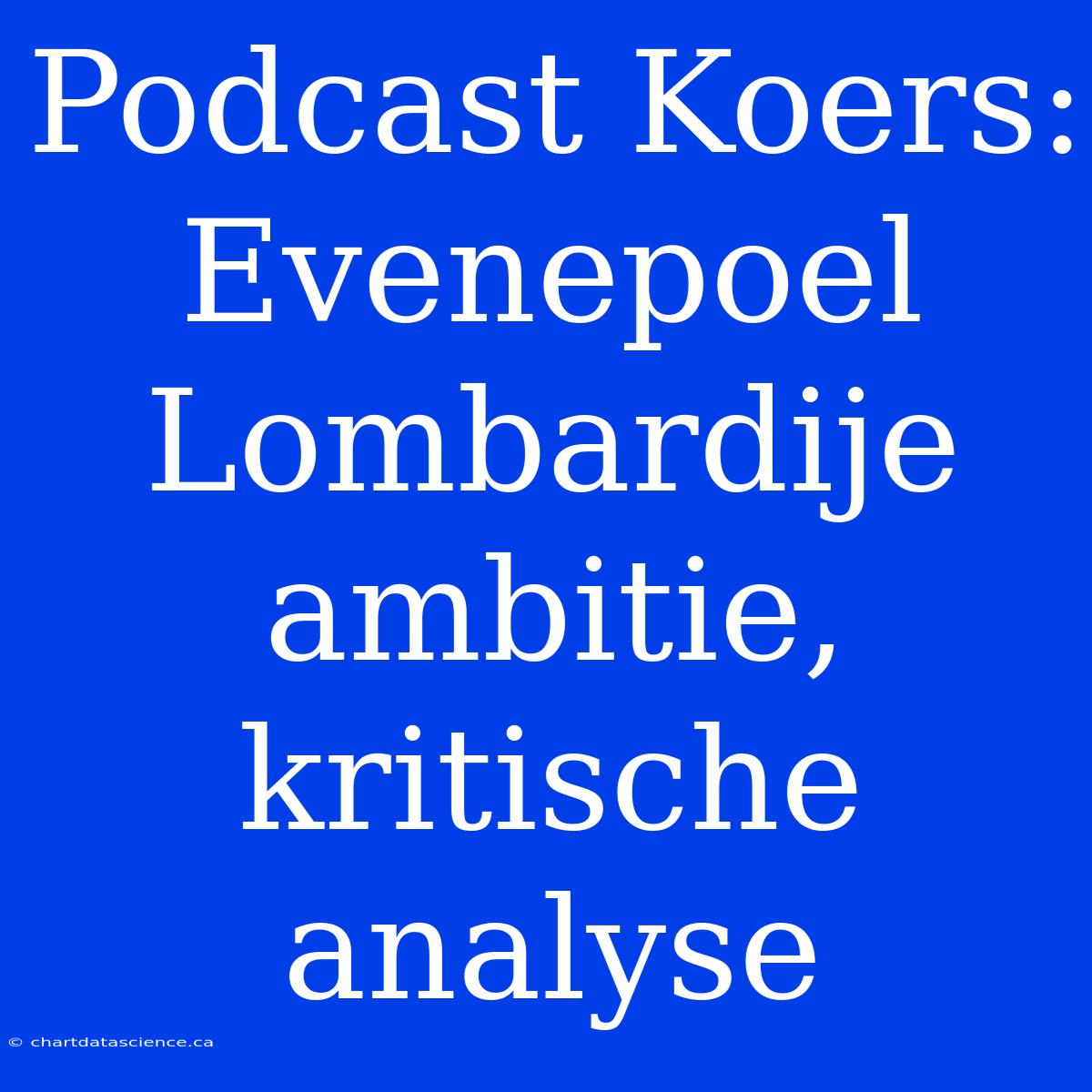 Podcast Koers: Evenepoel Lombardije Ambitie, Kritische Analyse