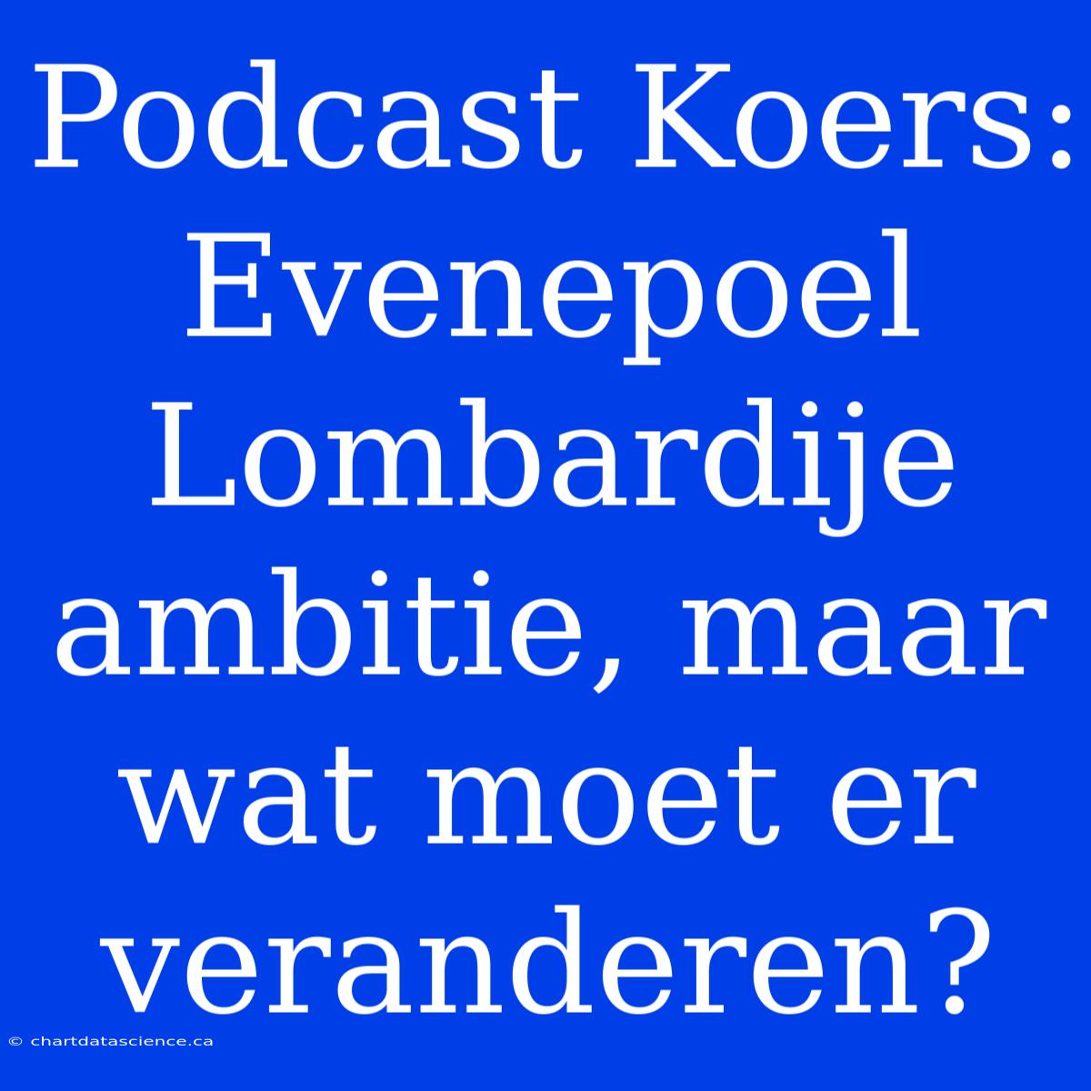 Podcast Koers: Evenepoel Lombardije Ambitie, Maar Wat Moet Er Veranderen?