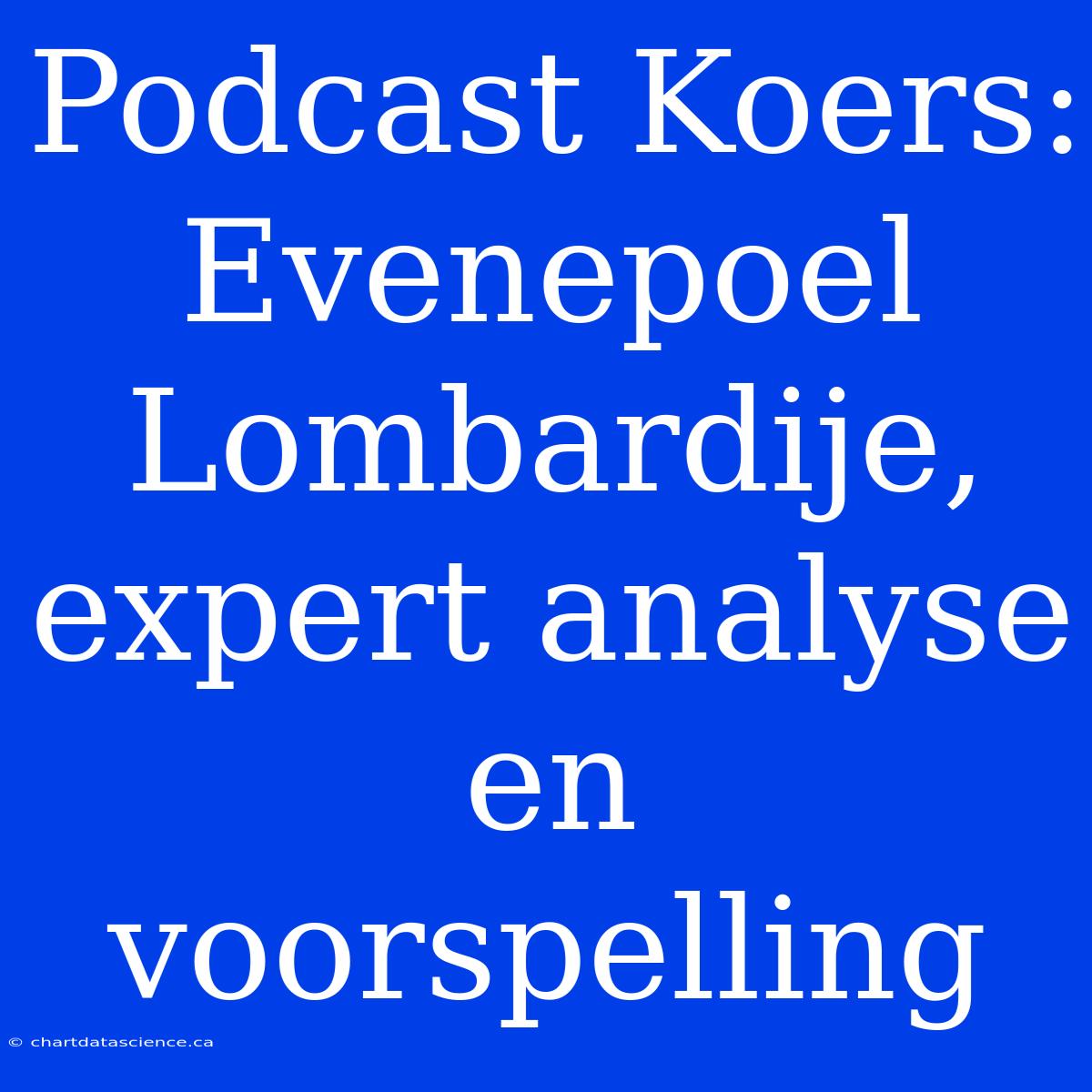 Podcast Koers: Evenepoel Lombardije, Expert Analyse En Voorspelling