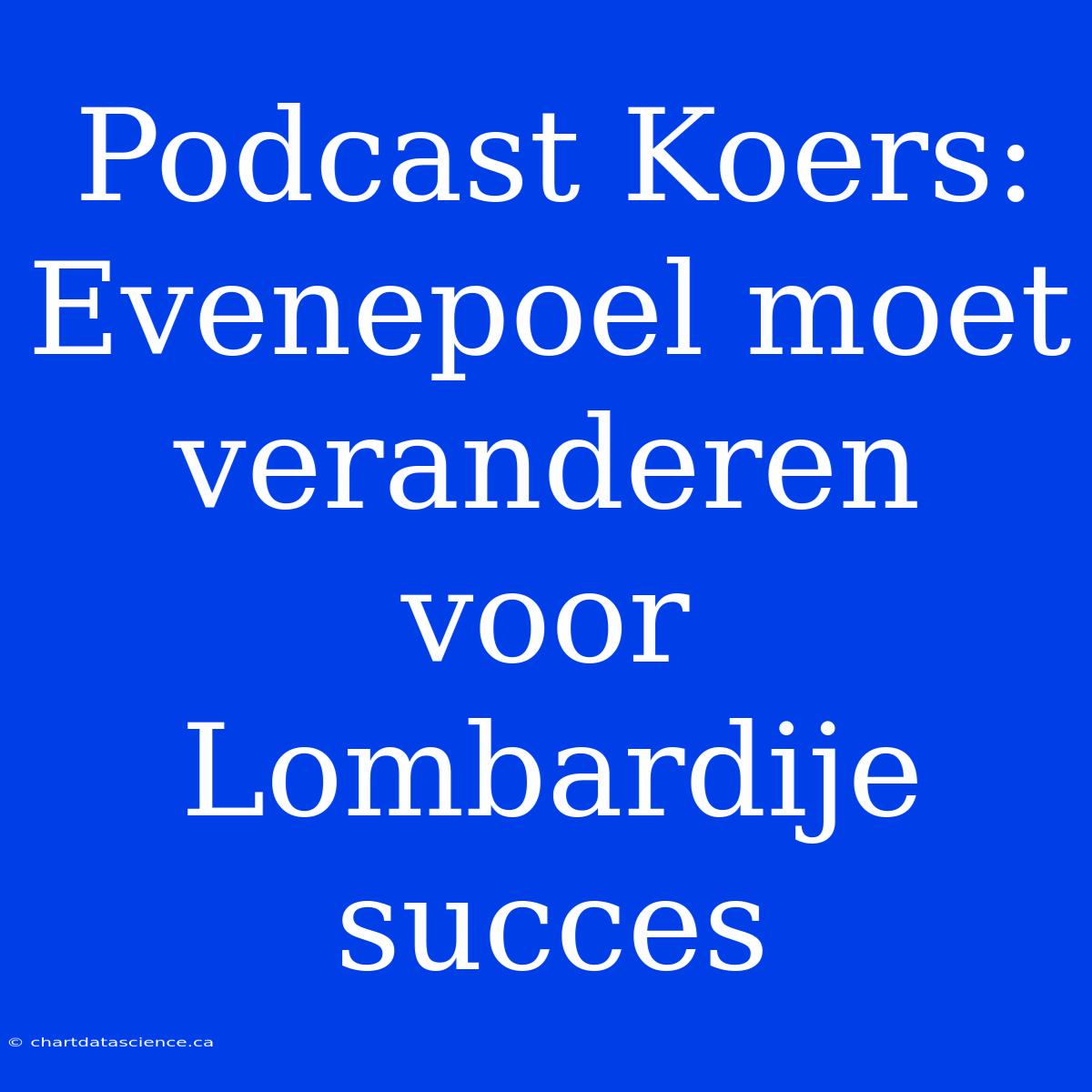 Podcast Koers: Evenepoel Moet Veranderen Voor Lombardije Succes