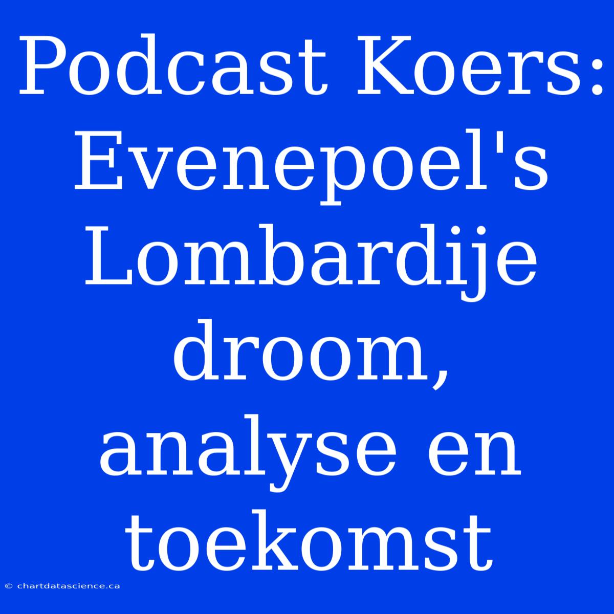 Podcast Koers: Evenepoel's Lombardije Droom, Analyse En Toekomst