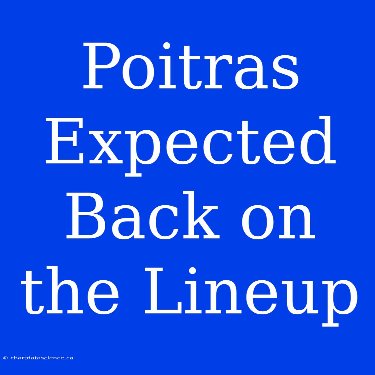 Poitras Expected Back On The Lineup