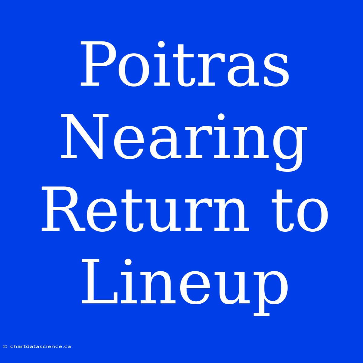 Poitras Nearing Return To Lineup