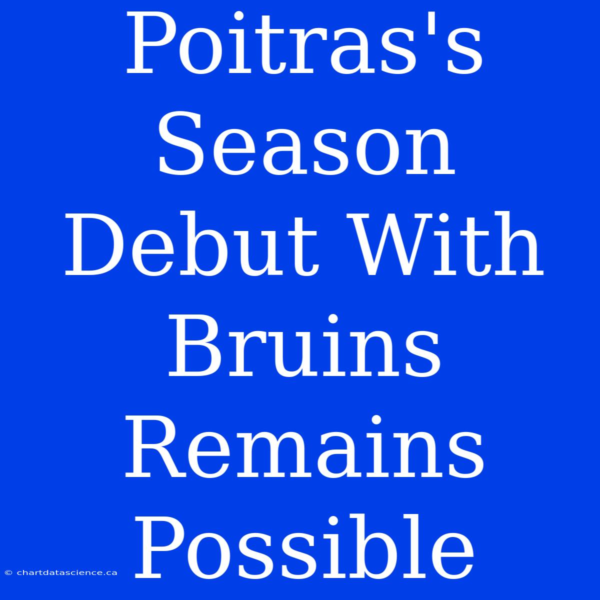 Poitras's Season Debut With Bruins Remains Possible