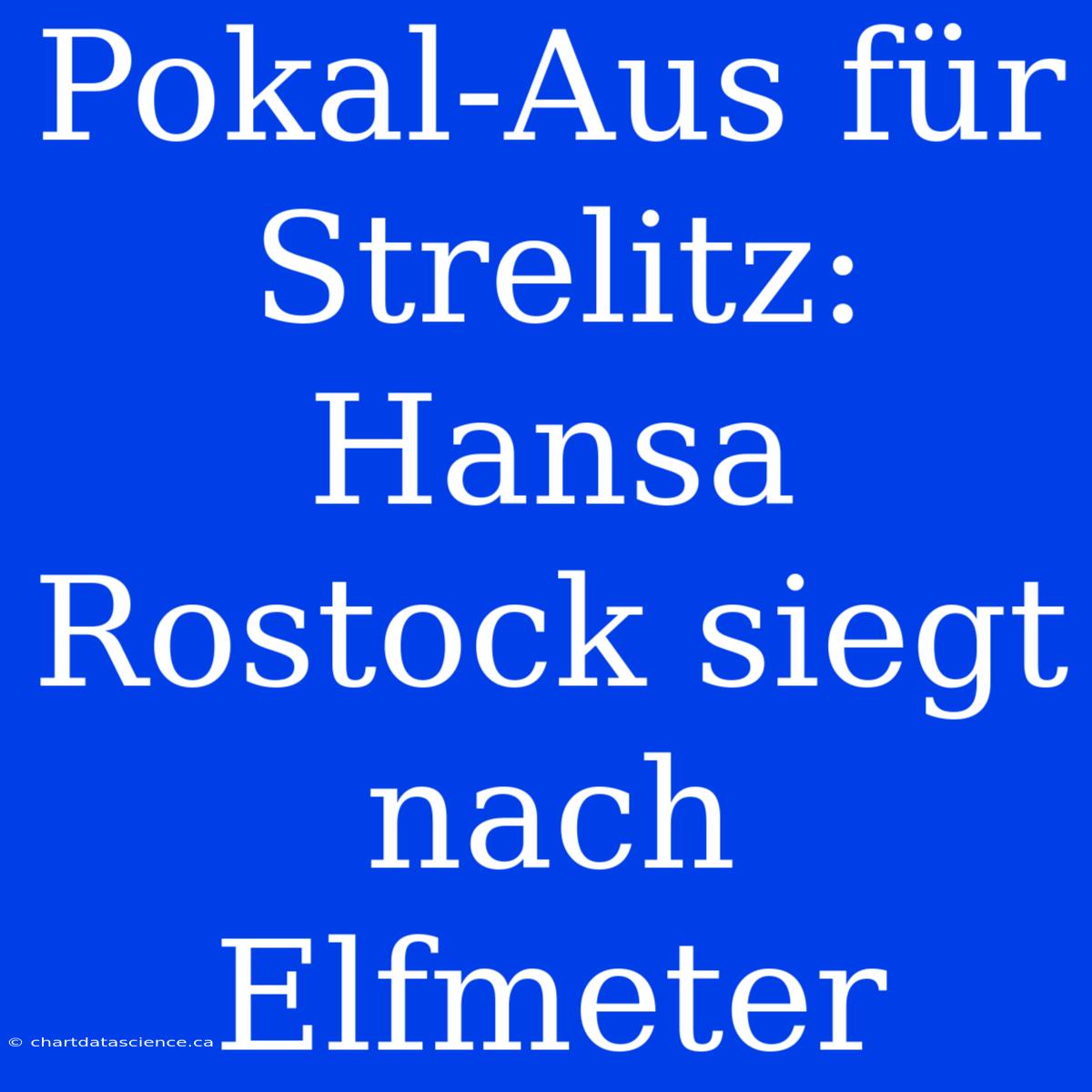 Pokal-Aus Für Strelitz: Hansa Rostock Siegt Nach Elfmeter