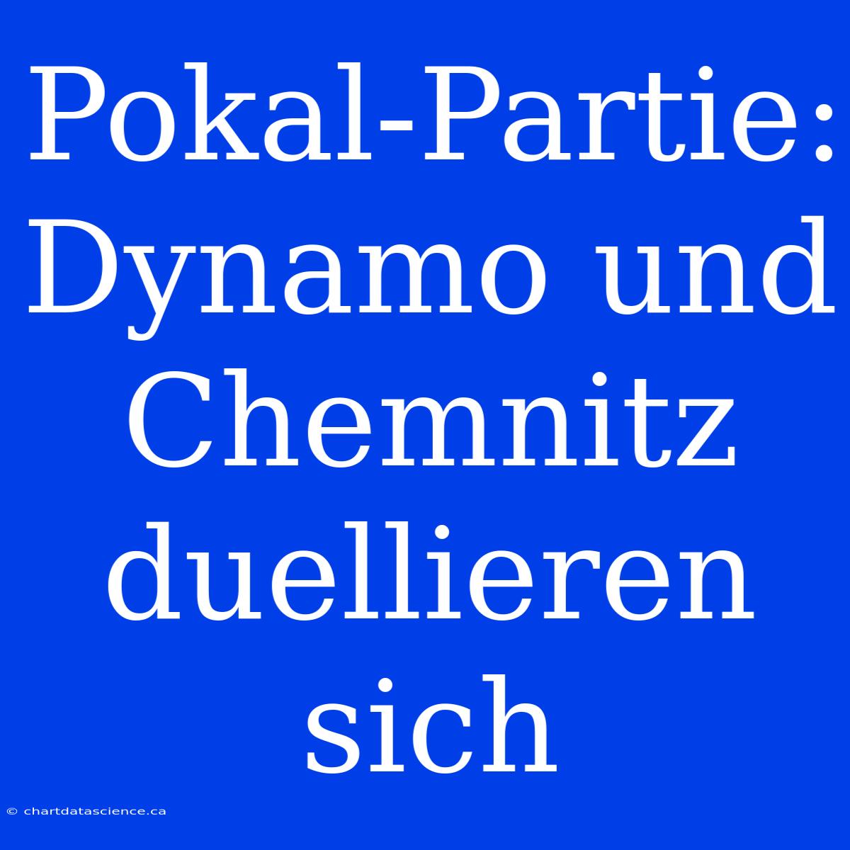 Pokal-Partie: Dynamo Und Chemnitz Duellieren Sich