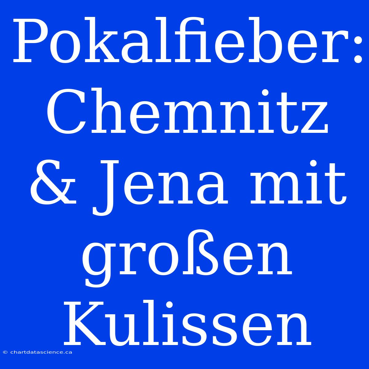 Pokalfieber: Chemnitz & Jena Mit Großen Kulissen