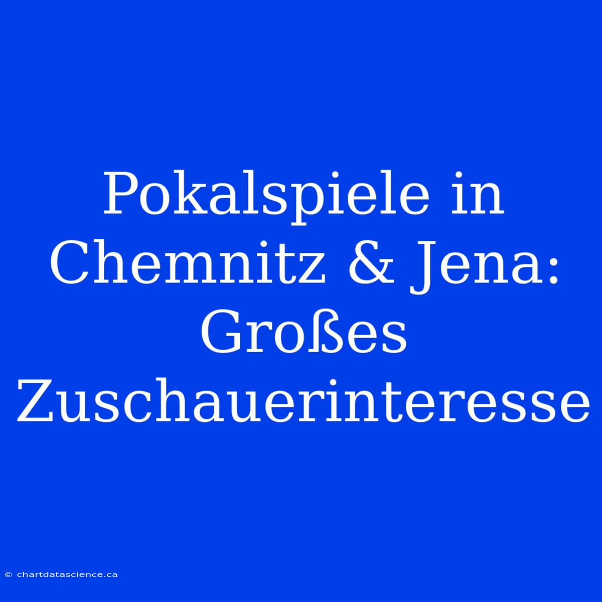 Pokalspiele In Chemnitz & Jena: Großes Zuschauerinteresse