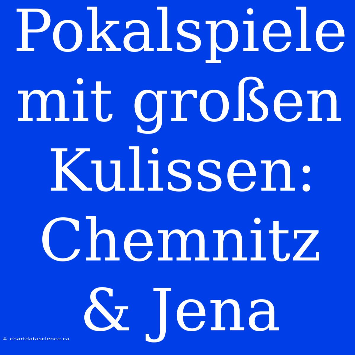 Pokalspiele Mit Großen Kulissen: Chemnitz & Jena