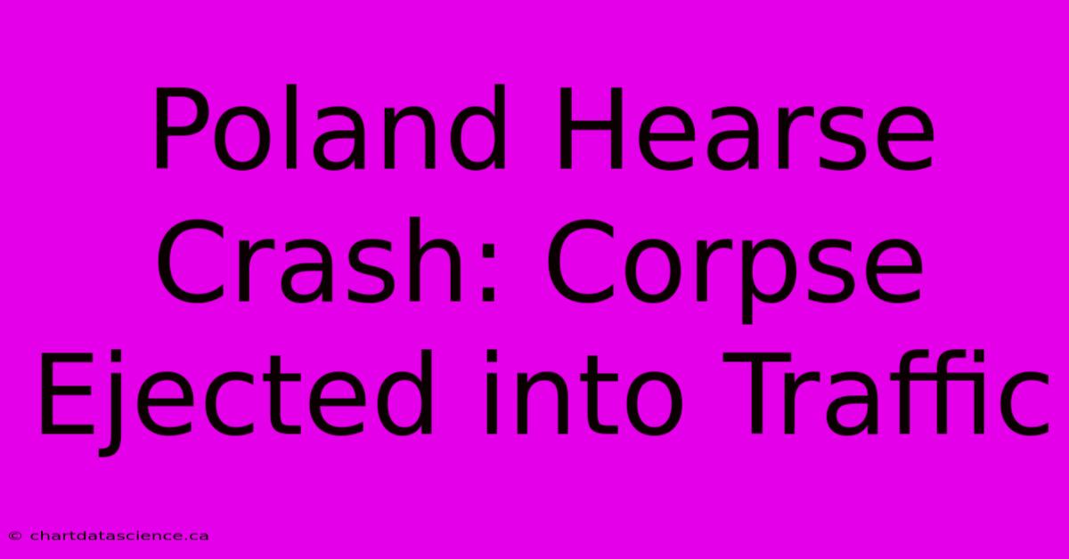 Poland Hearse Crash: Corpse Ejected Into Traffic