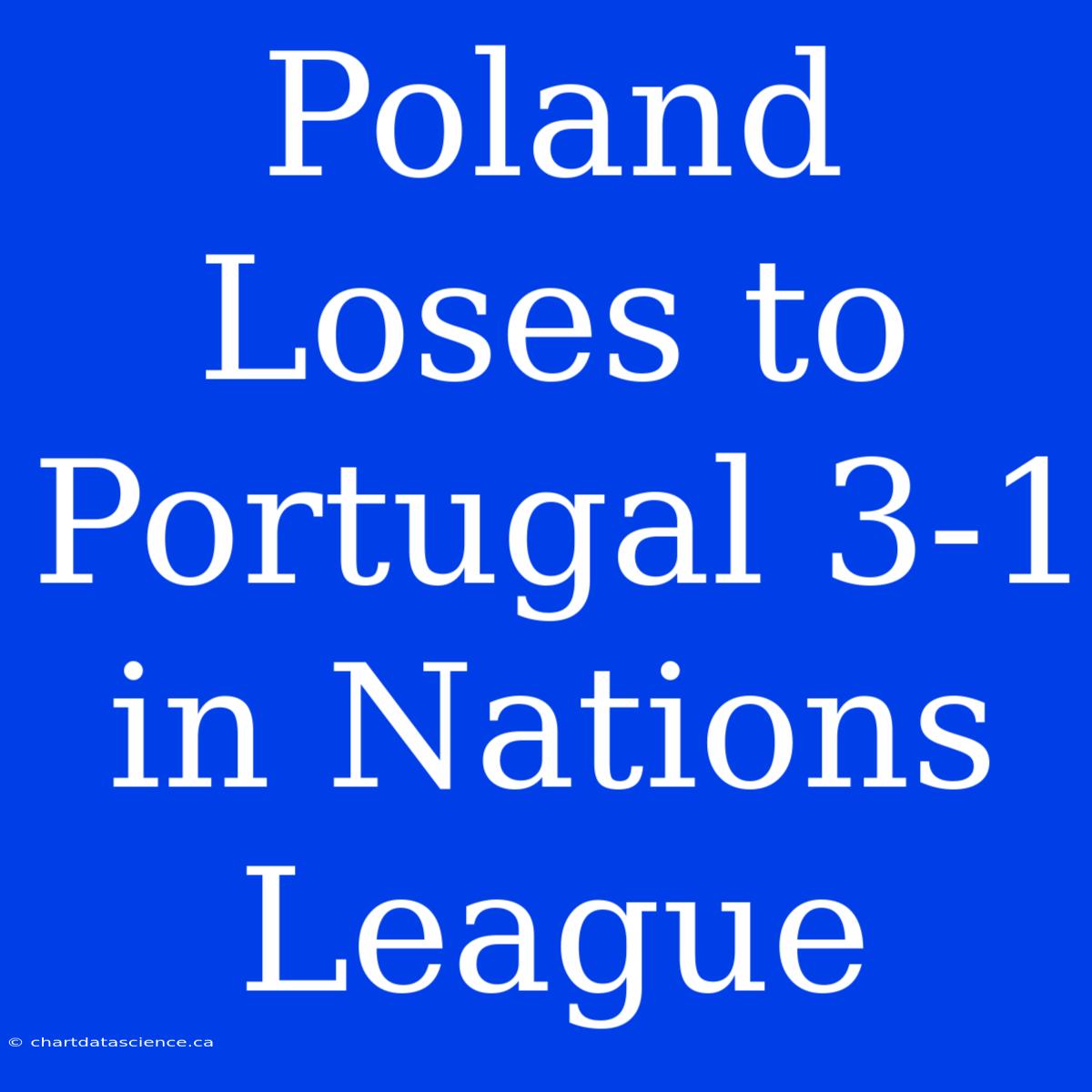 Poland Loses To Portugal 3-1 In Nations League