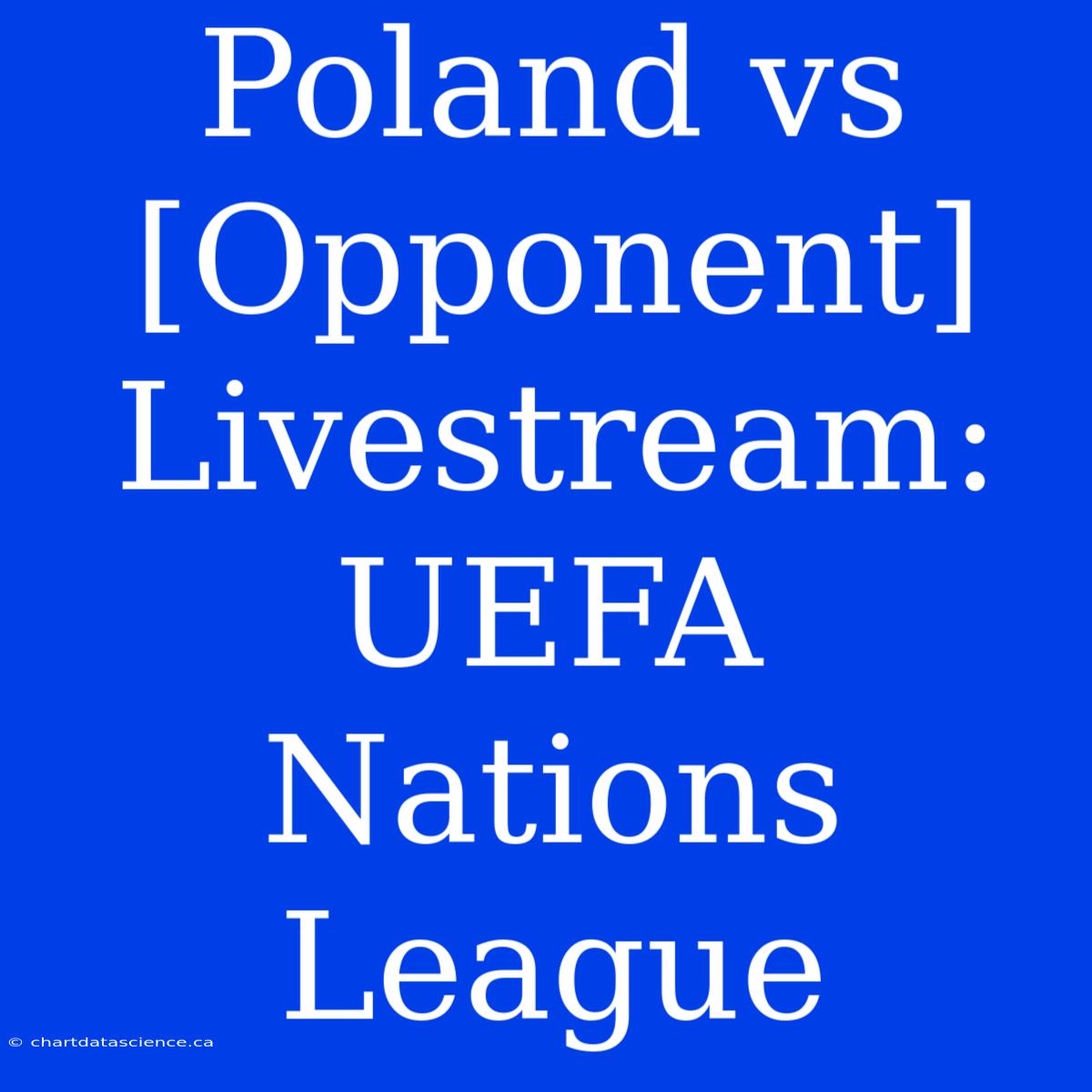 Poland Vs [Opponent] Livestream: UEFA Nations League