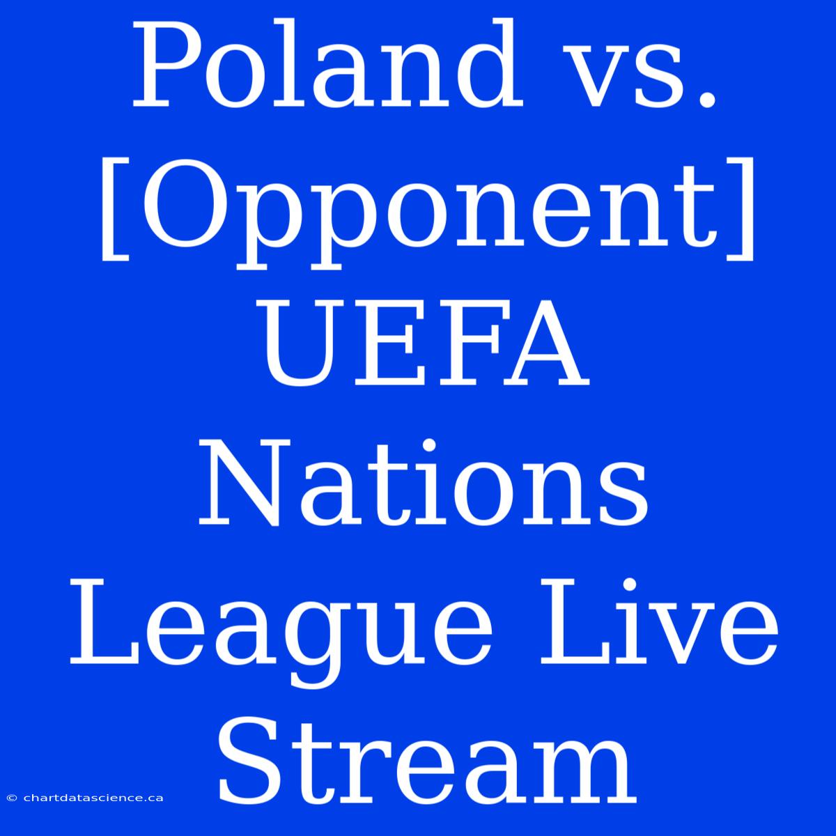 Poland Vs. [Opponent] UEFA Nations League Live Stream