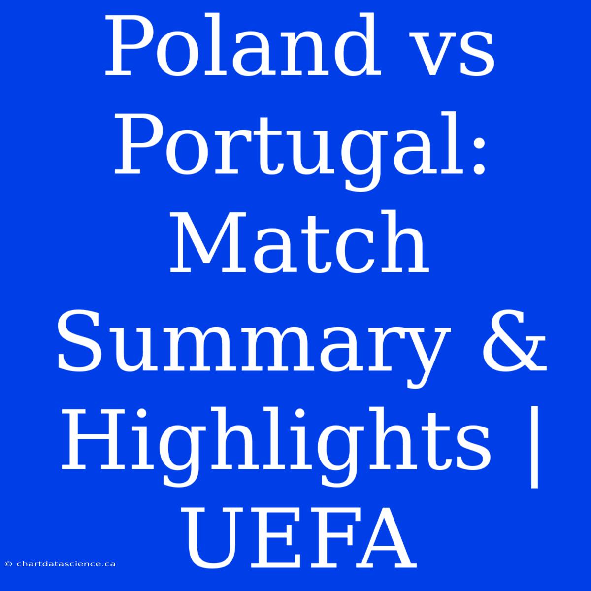 Poland Vs Portugal: Match Summary & Highlights | UEFA