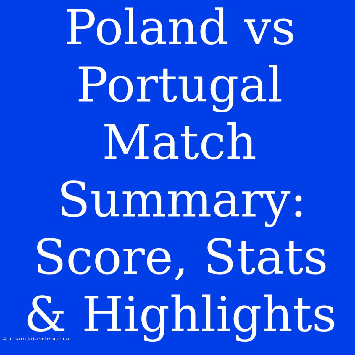 Poland Vs Portugal Match Summary: Score, Stats & Highlights