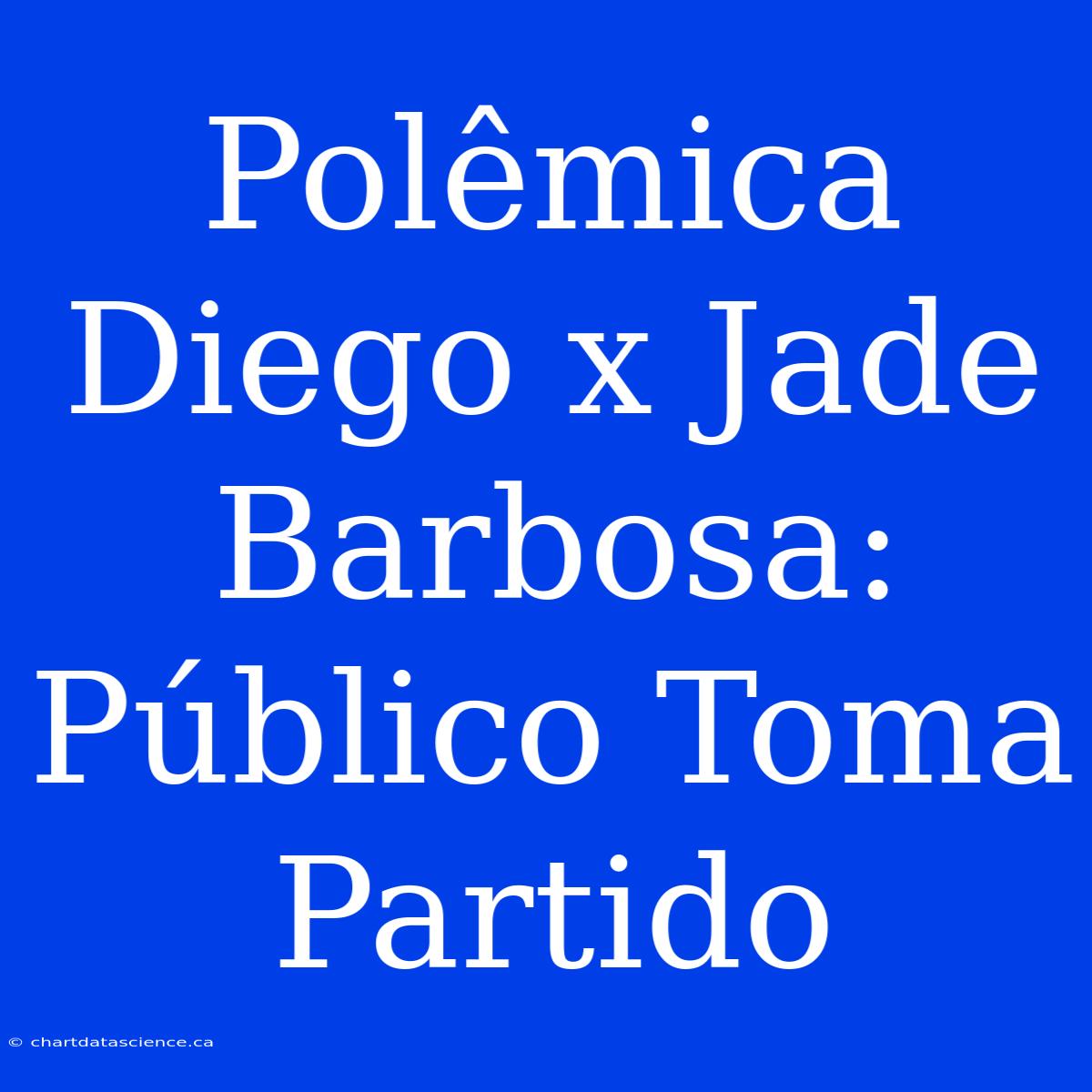 Polêmica Diego X Jade Barbosa: Público Toma Partido