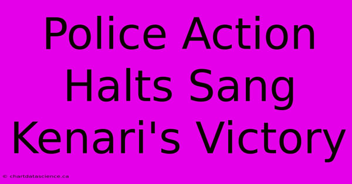 Police Action Halts Sang Kenari's Victory