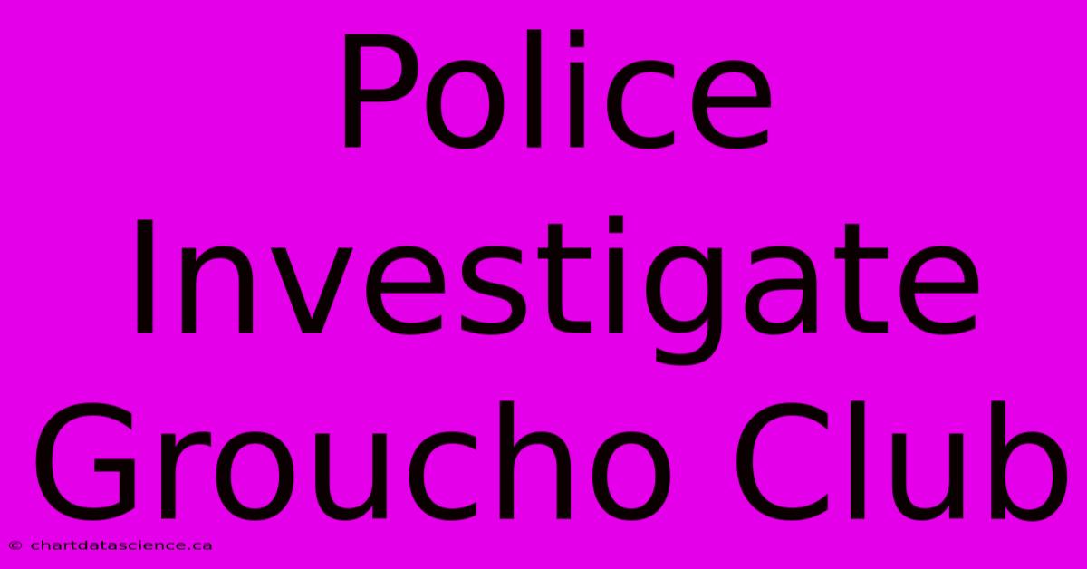 Police Investigate Groucho Club