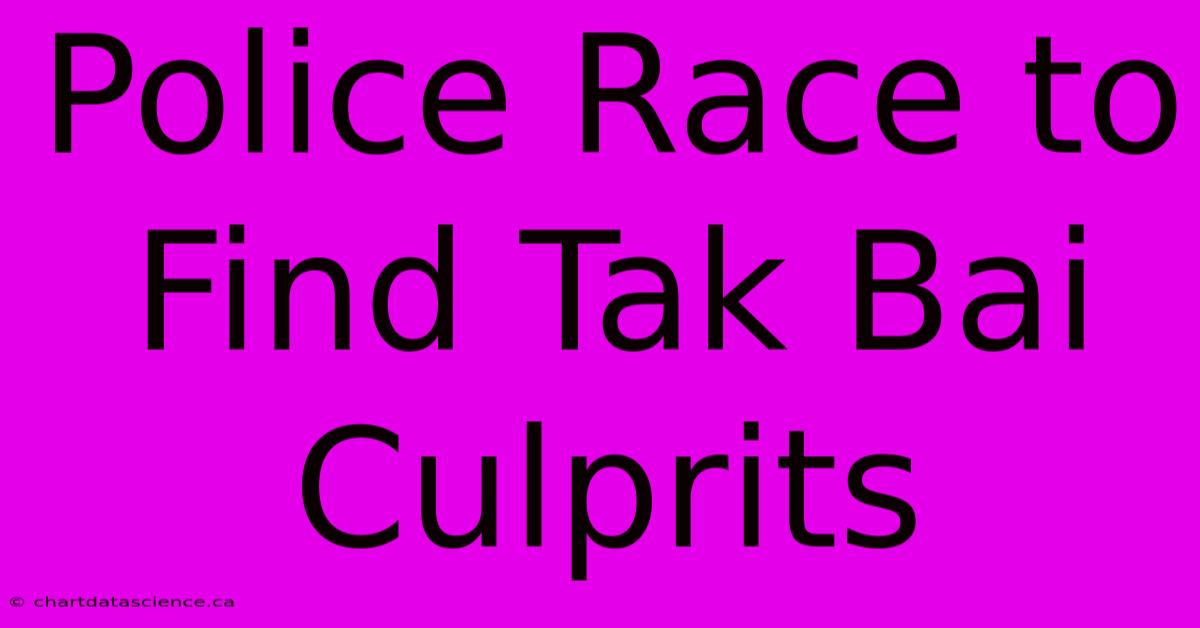 Police Race To Find Tak Bai Culprits